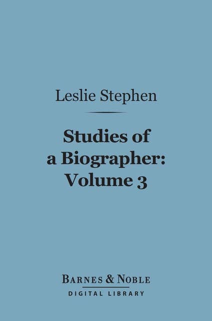 Studies of a Biographer, Volume 3 (Barnes & Noble Digital Library)