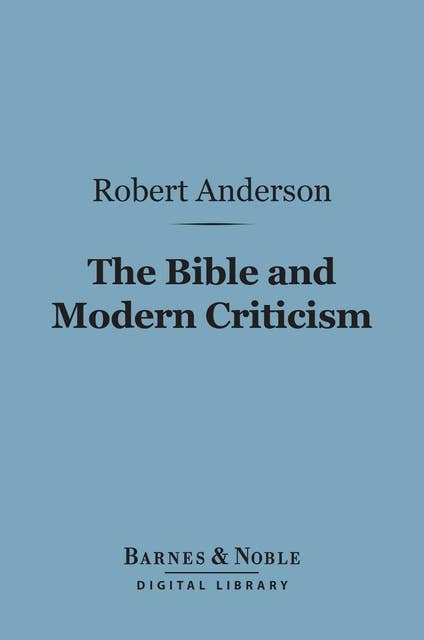 The Bible and Modern Criticism (Barnes & Noble Digital Library)