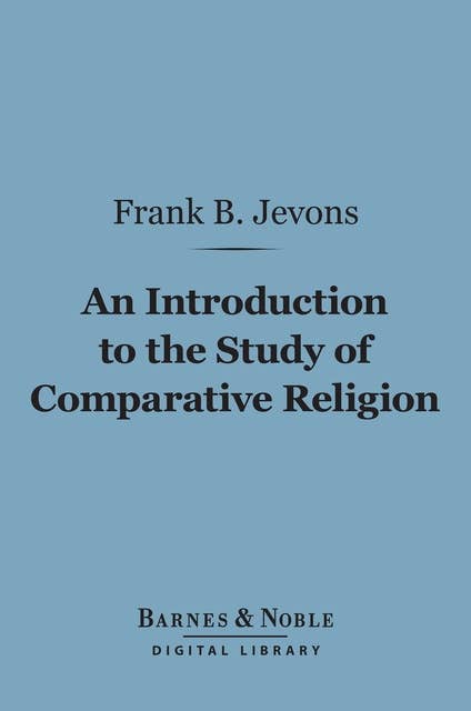 An Introduction to the Study of Comparative Religion (Barnes & Noble Digital Library)