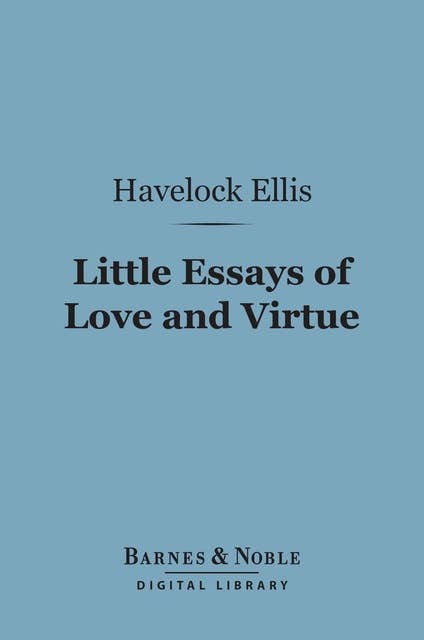 Little Essays of Love and Virtue (Barnes & Noble Digital Library)