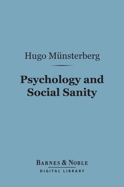 Psychology and Social Sanity (Barnes & Noble Digital Library)
