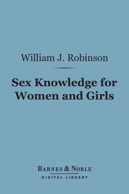 Sex Knowledge for Women and Girls (Barnes & Noble Digital Library)