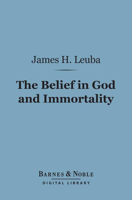 The Belief in God and Immortality (Barnes & Noble Digital Library)