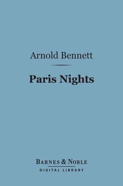 Paris Nights (Barnes & Noble Digital Library): And Other Impressions of Places and People
