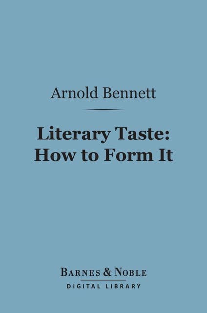 Literary Taste: How to Form It (Barnes & Noble Digital Library)