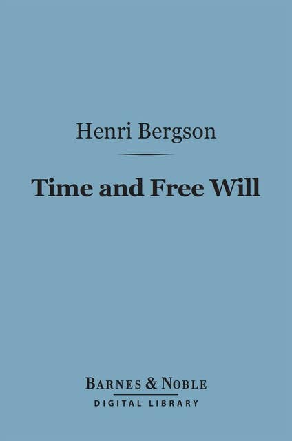 Time and Free Will (Barnes & Noble Digital Library)