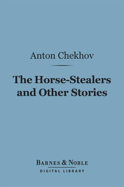 The Horse-Stealers and Other Stories (Barnes & Noble Digital Library)