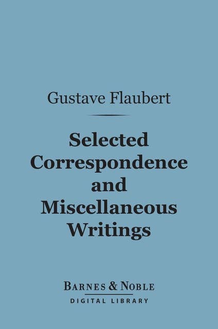 Selected Correspondence and Miscellaneous Writings (Barnes & Noble Digital Library)