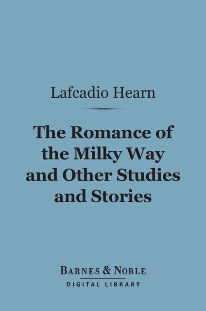 The Romance of the Milky Way and Other Studies and Stories (Barnes & Noble Digital Library)