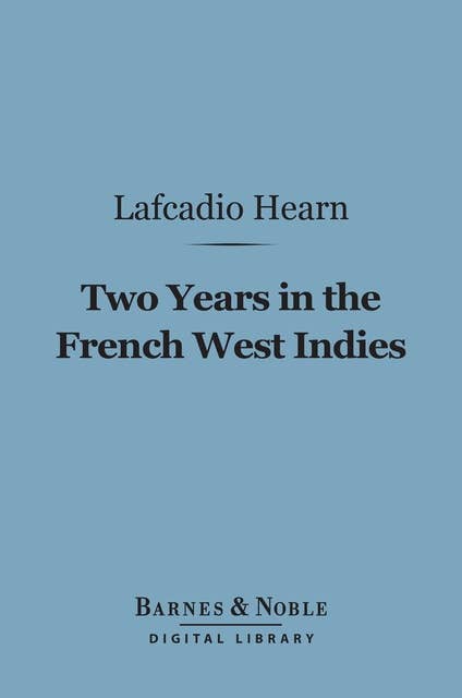 Two Years in the French West Indies (Barnes & Noble Digital Library)