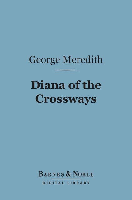 Diana of the Crossways (Barnes & Noble Digital Library)