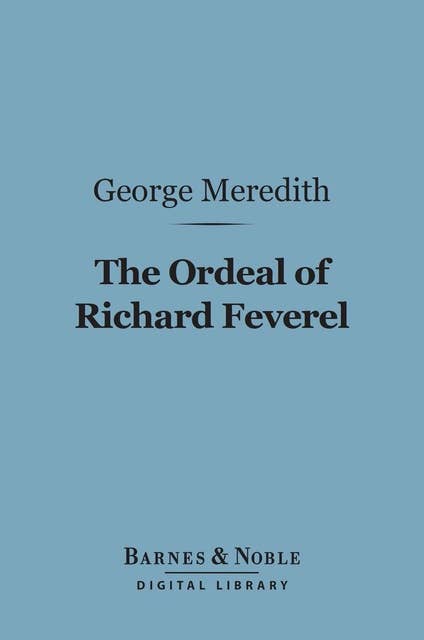 The Ordeal of Richard Feverel (Barnes & Noble Digital Library)