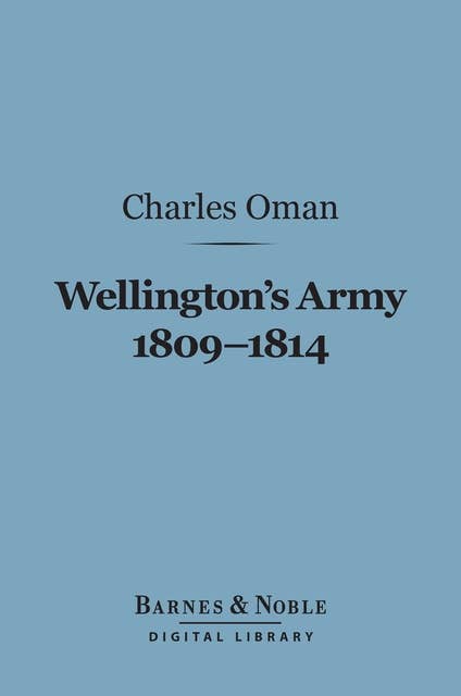 Wellington's Army 1809-1814 (Barnes & Noble Digital Library)