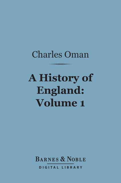 A History of England, Volume 1 (Barnes & Noble Digital Library): Before the Norman Conquest