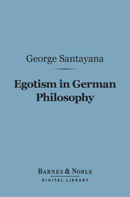 Egotism in German Philosophy (Barnes & Noble Digital Library)