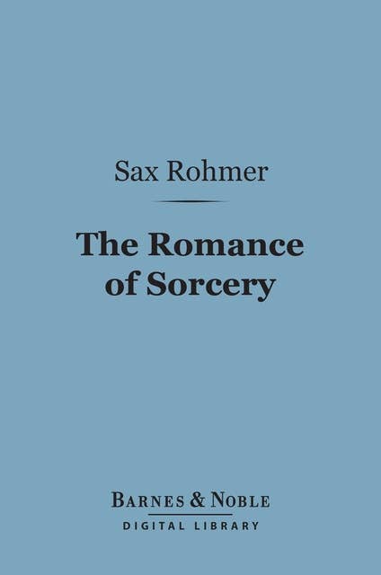 The Romance of Sorcery (Barnes & Noble Digital Library)