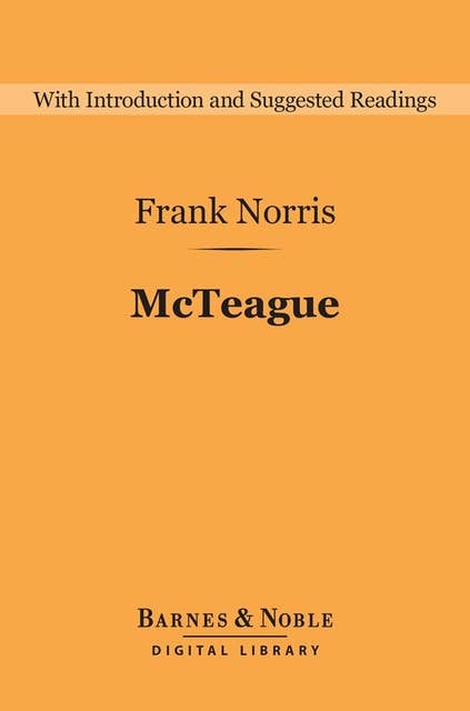 McTeague: A Story of San Francisco (Barnes & Noble Digital Library)