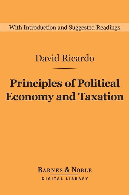 Principles of Political Economy and Taxation (Barnes & Noble Digital Library)