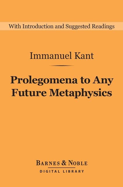 Prolegomena to Any Future Metaphysics (Barnes & Noble Digital Library)