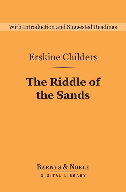 The Riddle of the Sands: A Record of Secret Service (Barnes & Noble Digital Library)