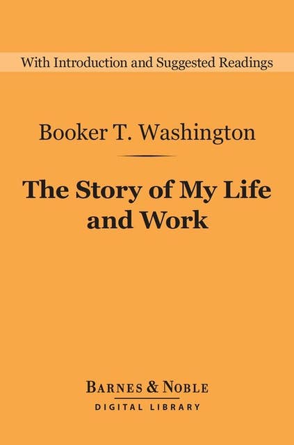 The Story of My Life and Work (Barnes & Noble Digital Library)