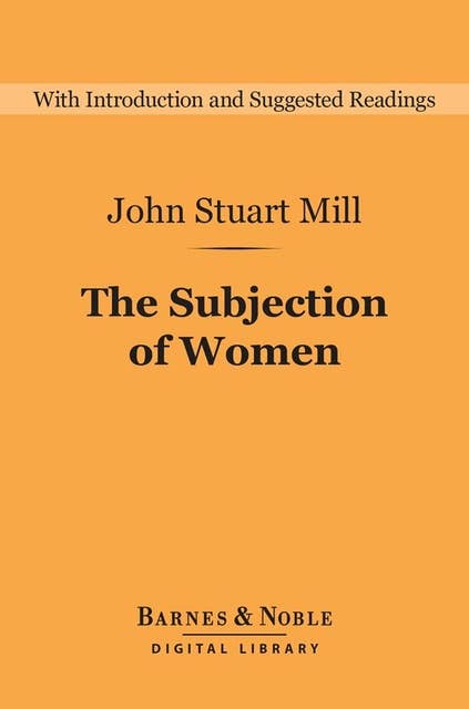 The Subjection of Women (Barnes & Noble Digital Library)