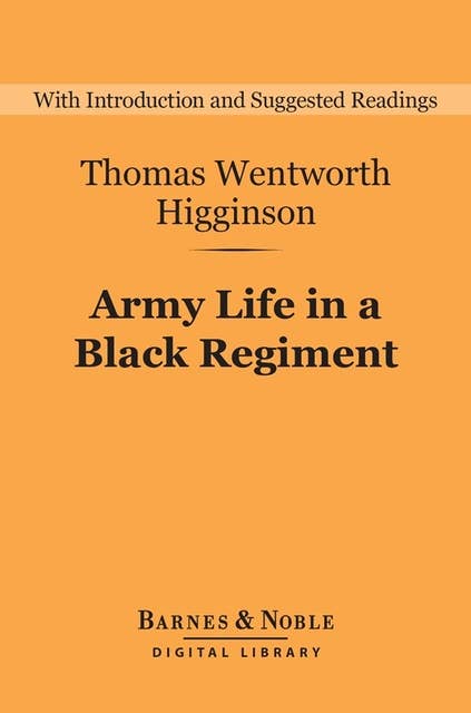 Army Life in a Black Regiment (Barnes & Noble Digital Library)