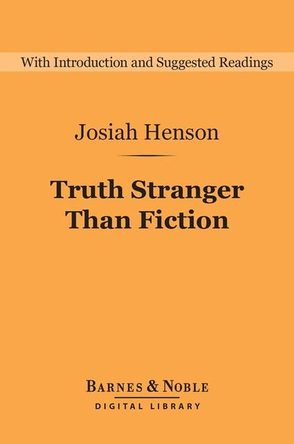 Truth Stranger Than Fiction (Barnes & Noble Digital Library): Father Henson's Story of His Own Life