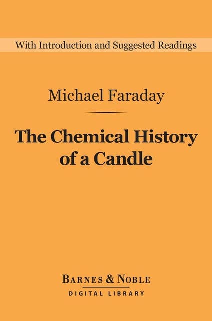 The Chemical History of a Candle (Barnes & Noble Digital Library)