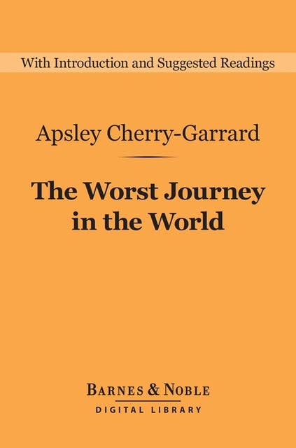 The Worst Journey in the World (Barnes & Noble Digital Library)