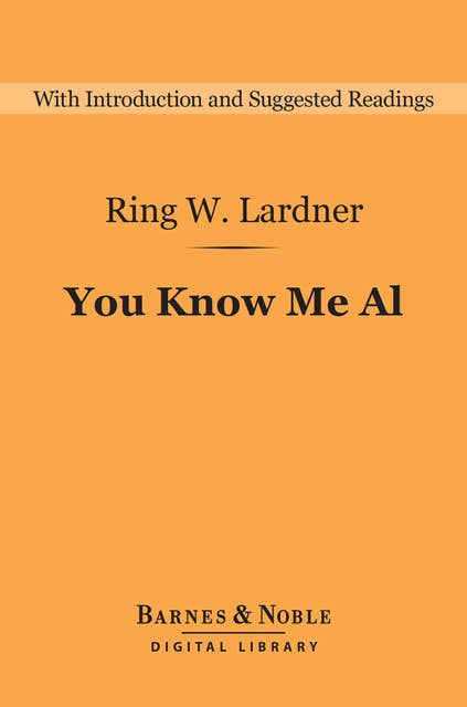 You Know Me Al: A Busher's Letters (Barnes & Noble Digital Library)