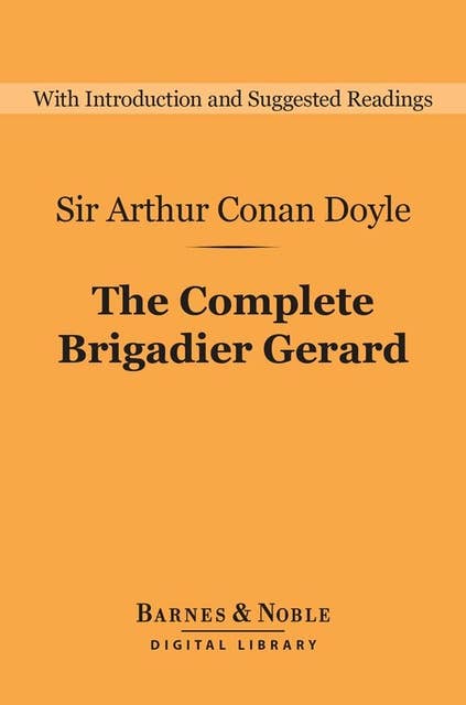 The Complete Brigadier Gerard (Barnes & Noble Digital Library)