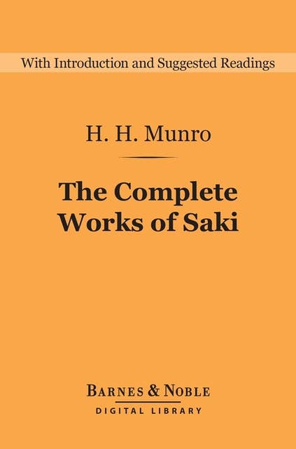 The Complete Works of Saki (Barnes & Noble Digital Library)