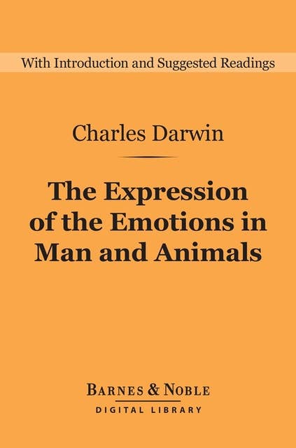 The Expression of the Emotions in Man and Animals (Barnes & Noble Digital Library)