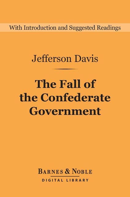 The Fall of the Confederate Government (Barnes & Noble Digital Library)
