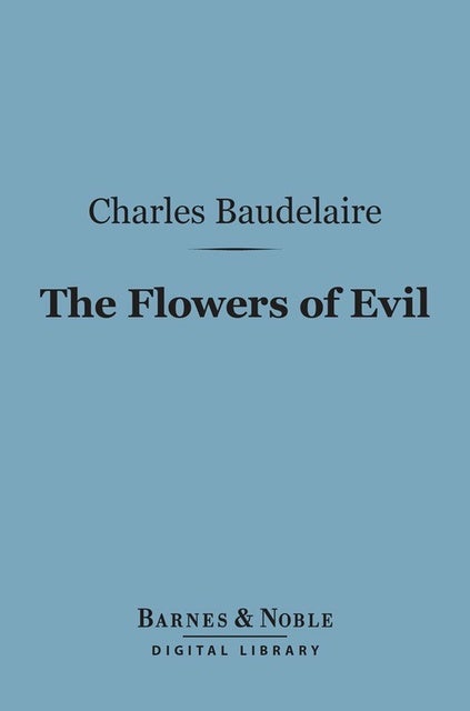 The Flowers of Evil (Barnes & Noble Digital Library): And Other ...