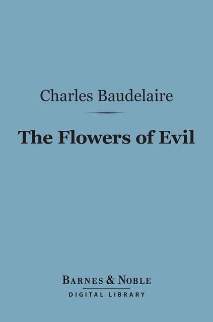 The Flowers of Evil (Barnes & Noble Digital Library): And Other Writings