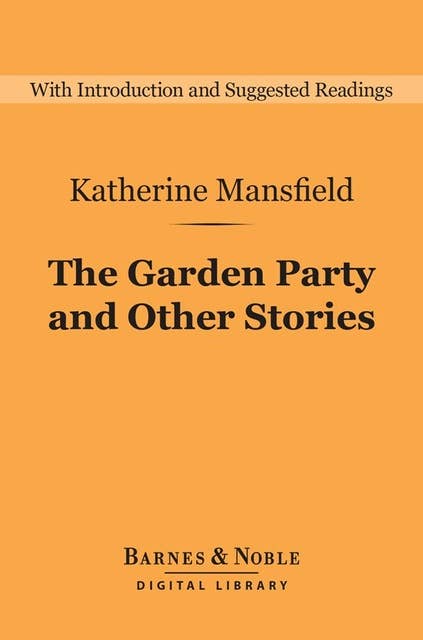 The Garden Party and Other Stories (Barnes & Noble Digital Library)