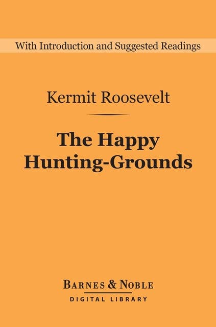 The Happy Hunting-Grounds (Barnes & Noble Digital Library)