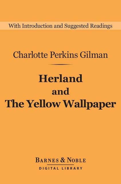 Herland and The Yellow Wallpaper (Barnes & Noble Digital Library)