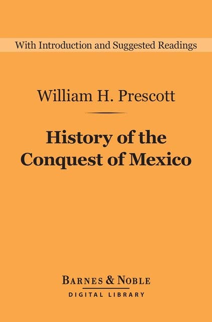 History of the Conquest of Mexico (Barnes & Noble Digital Library)