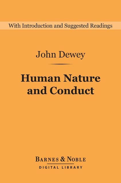 Human Nature and Conduct (Barnes & Noble Digital Library)
