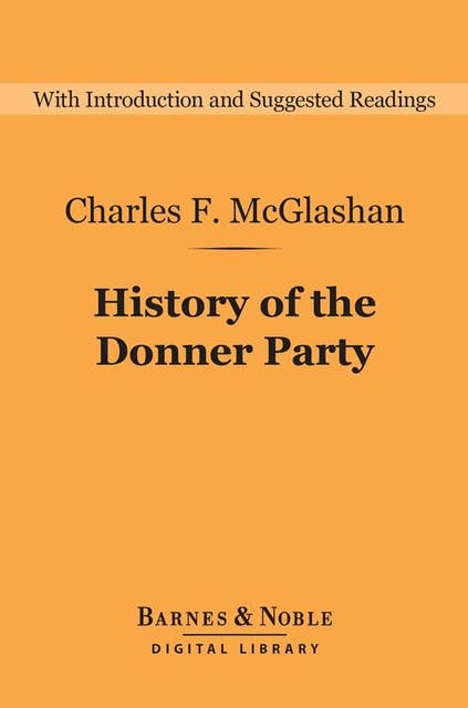 History of the Donner Party (Barnes & Noble Digital Library): A Tragedy of the Sierra
