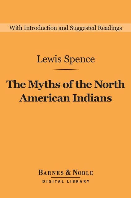 The Myths of the North American Indians (Barnes & Noble Digital Library)