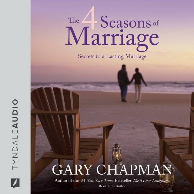 The 4 Seasons of Marriage: Secrets to a Lasting Marriage