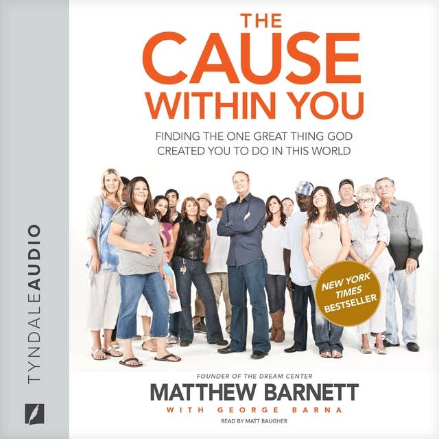 The Cause within You: Finding the One Great Thing God Created You to Do in This World