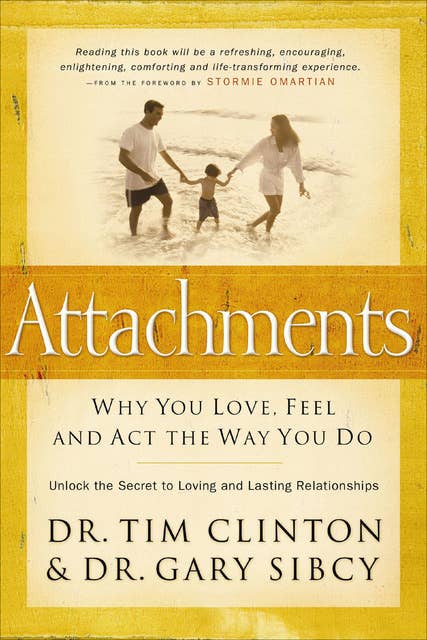 Attachments: Why You Love, Feel and Act the Way You Do