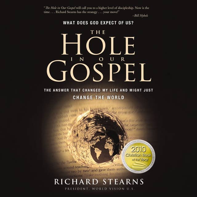 The Hole in Our Gospel: The Answer That Changed My Life and Might Just Change the World