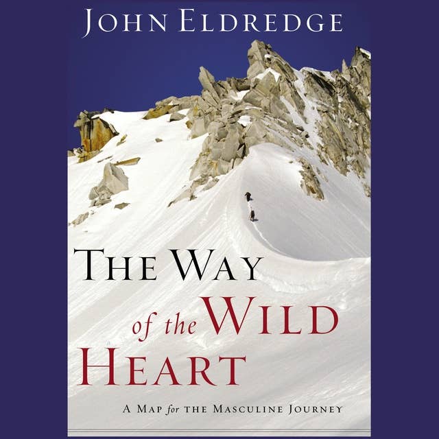 The Way of the Wild Heart: The Stages of the Masculine Journey
