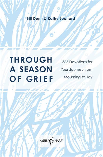 Through a Season of Grief: 365 Devotions for Your Journey from Mourning to Joy
